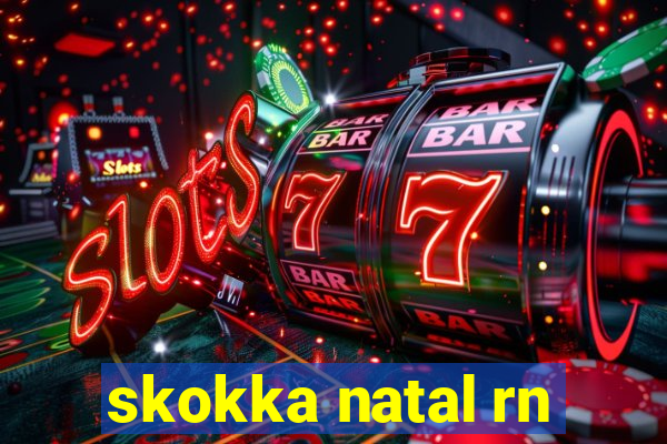 skokka natal rn